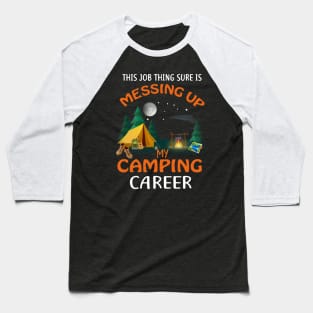 Messing Up My Camping Career Baseball T-Shirt
